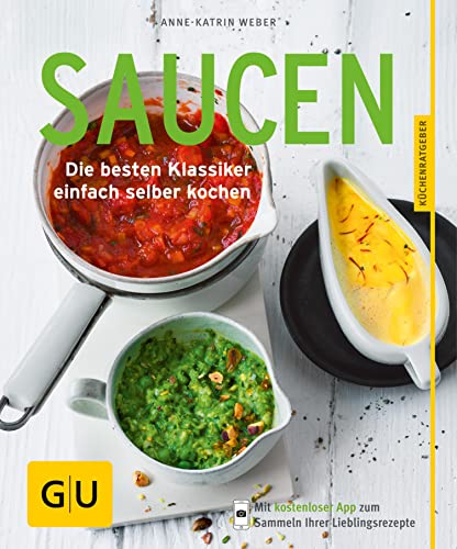 Saucen: Die besten Klassiker einfach selber kochen (GU Küchenratgeber Classics)