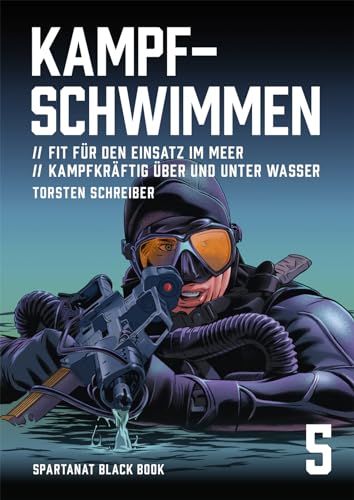 Kampfschwimmen. Fit für den Einsatz im Meer, Kampfkräftig über und unter Wasser – SPARTANAT Black Book 5