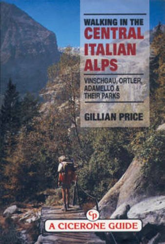 Walking in the Central Italian Alps: Vinschgau, Ortler, Adamello and their Parks