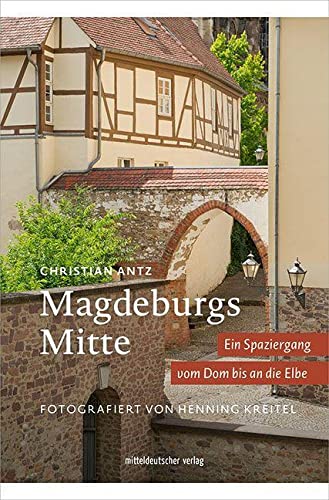 Magdeburgs Mitte: Ein Spaziergang von Dom bis Elbe
