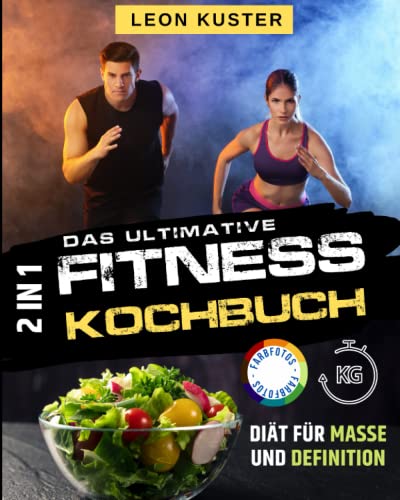 Das Ultimative Fitness Kochbuch: 121 Einfache und Leckere Rezepte. Diät für Masse und Definition. Wochen-Ernährungsplan