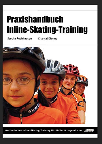 Praxishandbuch Inline-Skating-Training: Methodisches Inline-Skating-Training für Kinder und Jugendliche