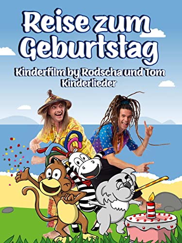 Reise zum Geburtstag - Kinderfilm by Rodscha und Tom - Kinderlieder