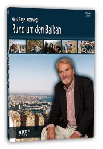 Gerd Ruge unterwegs - Rund um den Balkan
