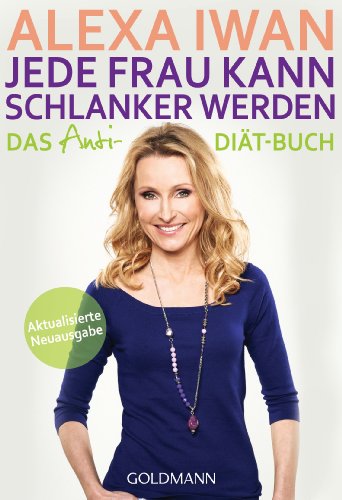 Jede Frau kann schlanker werden: Das Anti-Diät-Buch - Aktualisierte Ausgabe