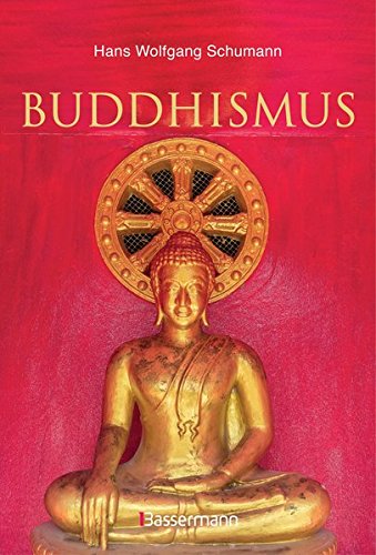 Buddhismus: Eine Einführung in die Grundlagen buddhistischen Religion: Das Leben und die Lehre Buddha's für Anfänger erklärt. Mit vielen erklärenden Zeichnungen und Fotos: Stifter, Schulen, Systeme