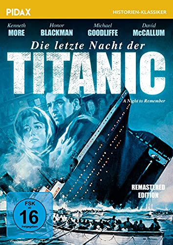 Die letzte Nacht der Titanic - Remastered Edition (A Night to Remember) / Packende Titanic-Verfilmung mit Starbesetzung (Pidax Historien-Klassiker)