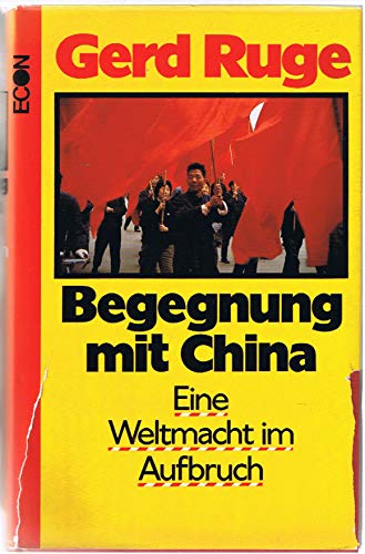 Begegnung mit China. Eine Weltmacht im Aufbruch