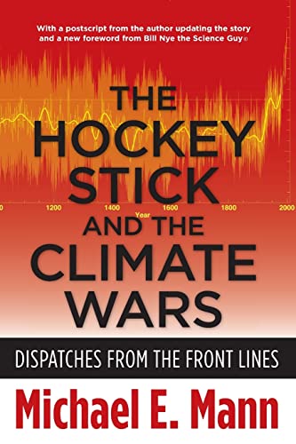 Mann, M: Hockey Stick and the Climate Wars: Dispatches from the Front Lines