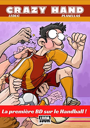 Crazy Hand | BD humour sportif sur le handball | L'intégral des gags | Bonus making-of: La première BD sur le Handball enfin réunie en livre ! (French Edition)