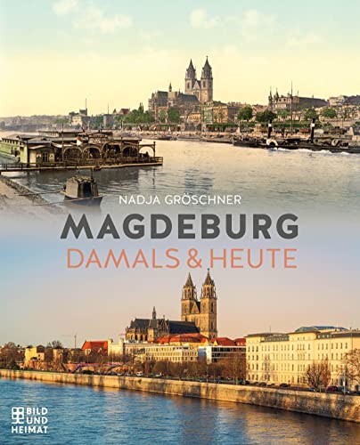 Magdeburg: Damals & heute