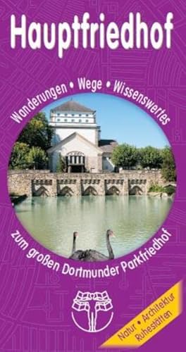 Hauptfriedhof Dortmund: Wanderungen - Wege - Wissenswertes zum großen Dortmunder Parkfriedhof