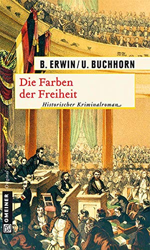 Die Farben der Freiheit: Historischer Roman (Historische Romane im GMEINER-Verlag)