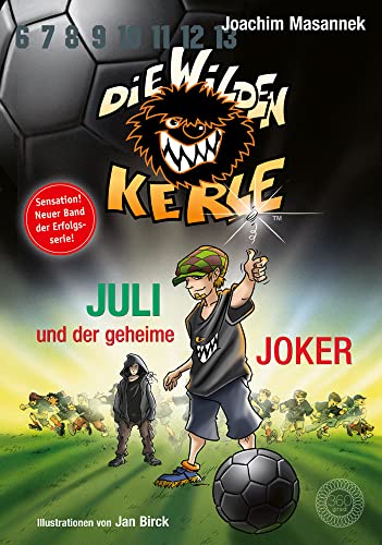 Die Wilden Kerle - Buch 5 3/4: Juli und der Geheime Joker: Sonderband DWK - Die Wilden Fußballkerle - Jetzt komplett farbig illustriert: Sonderband 5 ¾ der Serie »Die wilden Kerle«