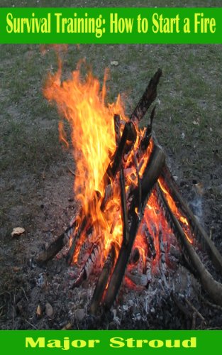 Survival Training: 24 Easy to Learn Methods for Learning How to Start a Fire, Create Firestarters and Make Waterproof Matches (English Edition)