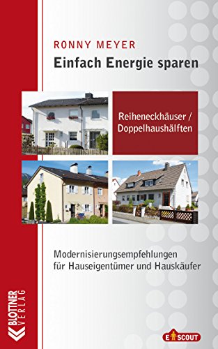 Reiheneckhäuser / Doppelhaushälften: Modernisierungsempfehlungen für Hauseigentümer und Hauskäufer (Einfach Energie sparen 2)