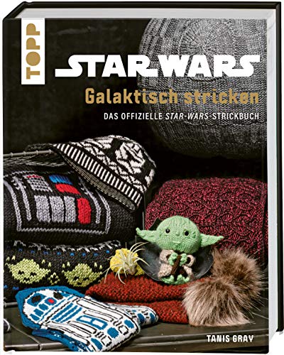 Star Wars: Galaktisch stricken: Das offizielle Star Wars-Strickbuch