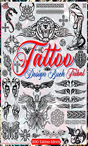 Tattoo Design Buch Tribal: Über 1.100 Tattoo-Design-Muster für Echte Tätowierer, Profis und Amateure. Originelle Tattoo-Designs, die Sie zu Minimalen und Großen Designs Inspirieren Werden.