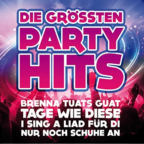 Die Größten Partyhits - 30 Hits inkl. Brenna tuats guat, Tage wie diese, I sing a Liad für die, Nur noch Schuhe an, Sonnentanz uva.