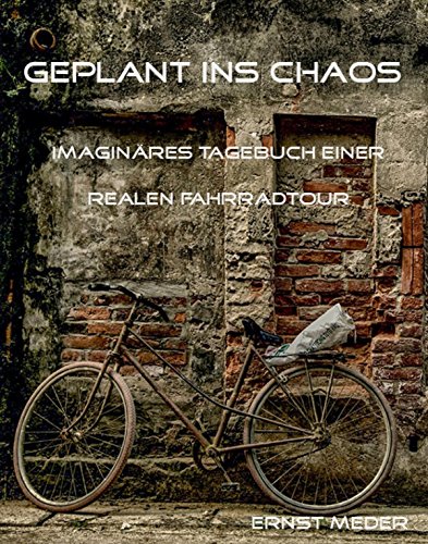 Geplant ins Chaos: Imaginäres Tagebuch einer realen Fahrradtour