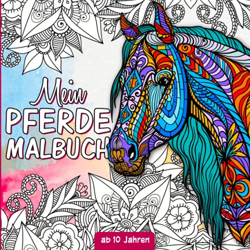 Pferde Malbuch: Für Mädchen ab 10 Jahren - Pferdebuch ab 10 Jahre als Geschenk für Mädchen, Teenager und Erwachsene zum Ausmalen und Entspannen - Mit Pferdemandalas und Illustrationen