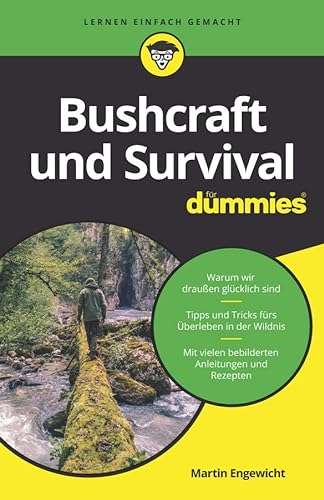 Bushcraft und Survival für Dummies (Für Dummies)