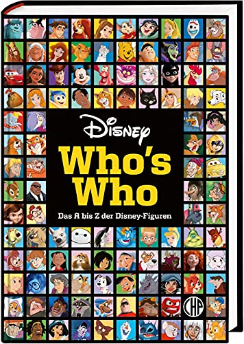 Disney: Who's Who – Das A bis Z der Disney-Figuren. Das große Lexikon: Das offizielle Standardwerk zu den Heldinnen und Helden aus den Disney-Filmen